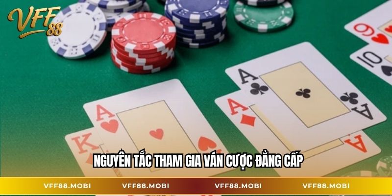 Nguyên tắc tham gia ván cược đẳng cấp